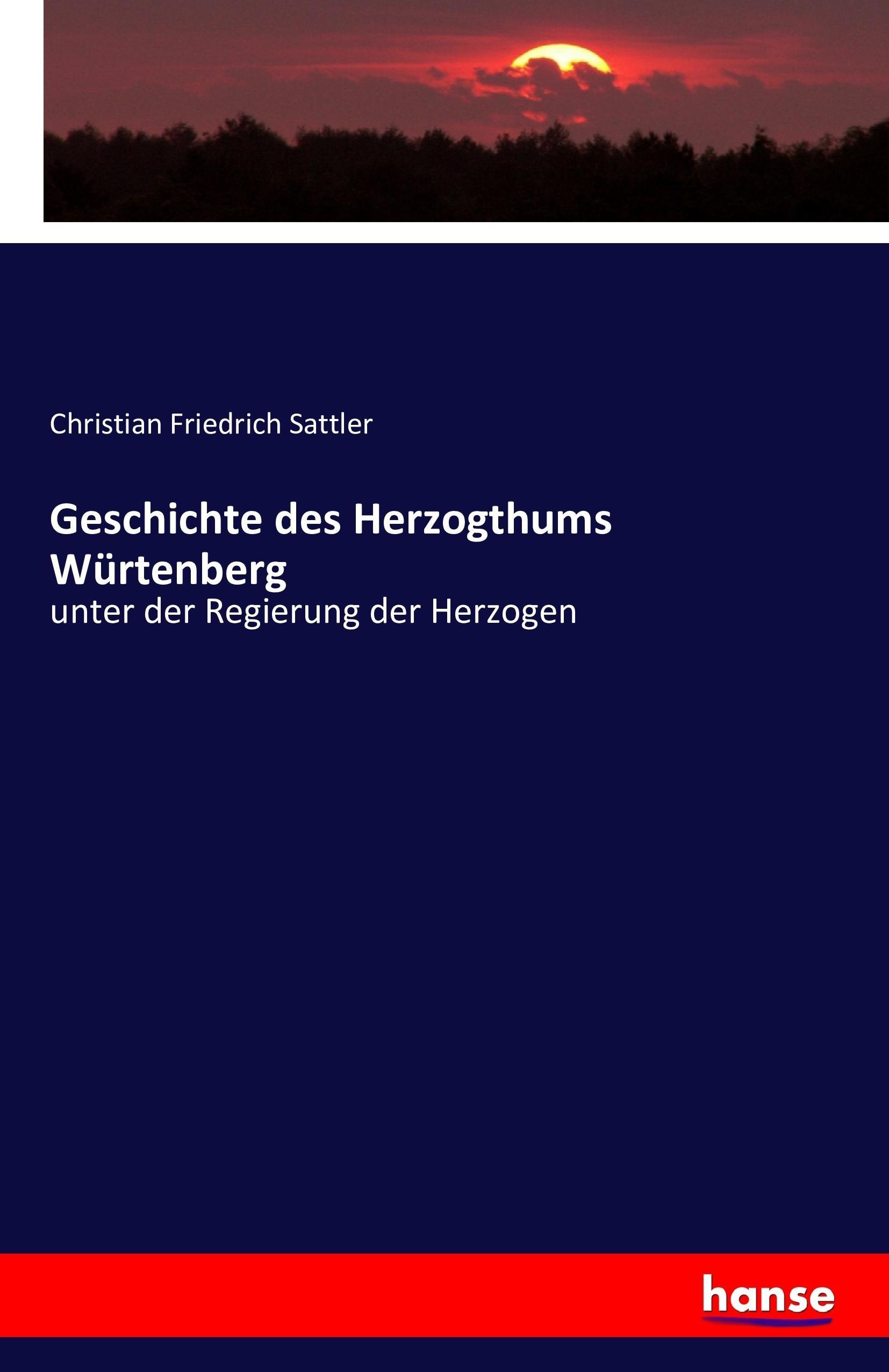 Geschichte des Herzogthums Wuertenberg - Sattler, Christian Friedrich