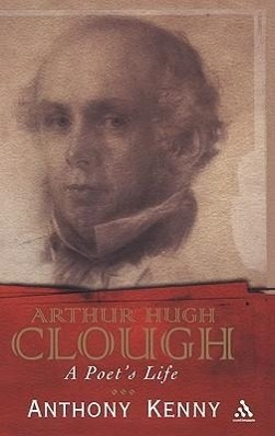 Arthur Hugh Clough: A Poet s Life - Kenny, Anthony