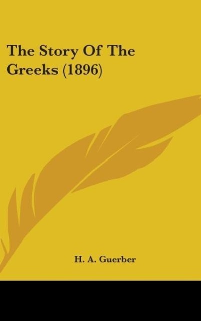 The Story Of The Greeks (1896) - Guerber, H. A.