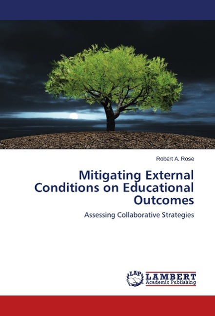Mitigating External Conditions on Educational Outcomes - Rose, Robert A.