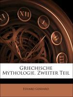 Griechische Mythologie, Zweiter Teil - Gerhard, Eduard