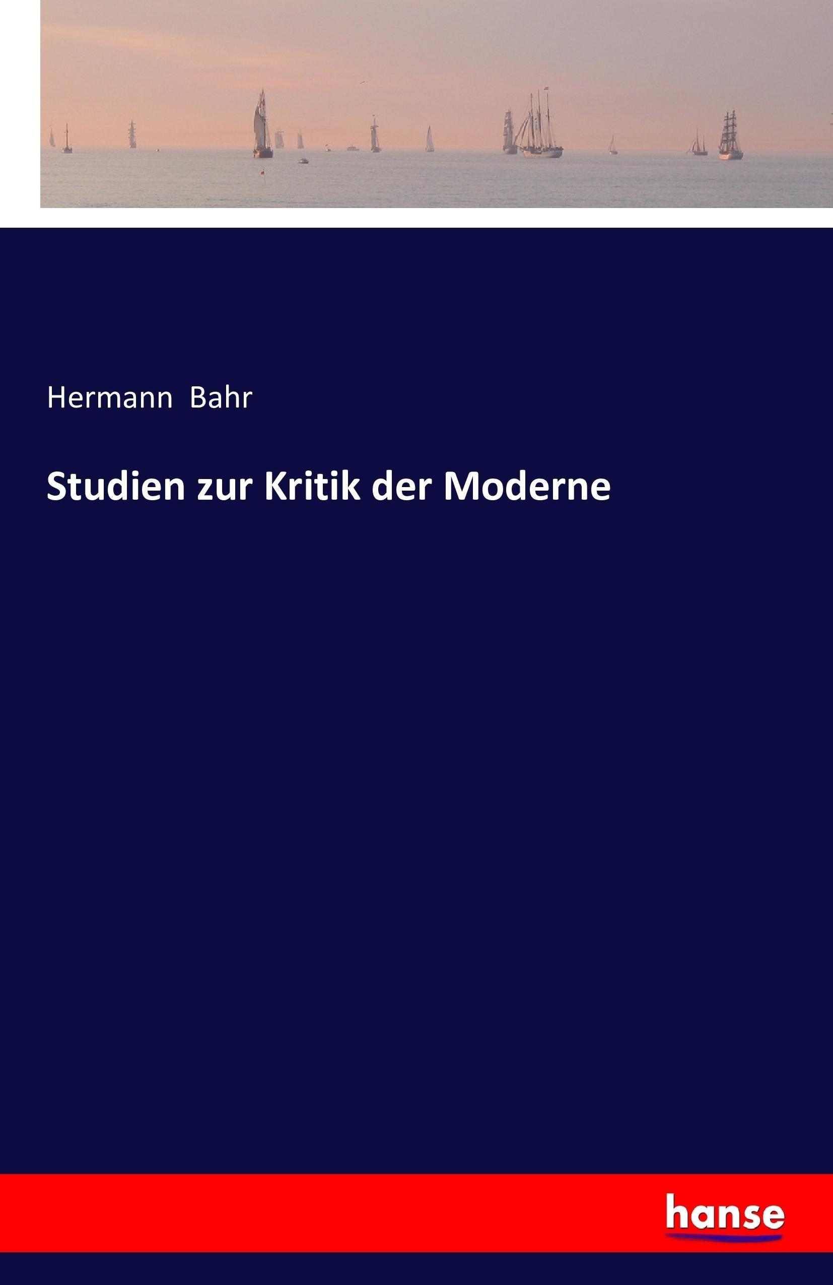 Studien zur Kritik der Moderne - Bahr, Hermann