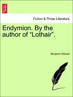 Disraeli, B: Endymion. By the author of  Lothair . Vol. III - Disraeli, Benjamin