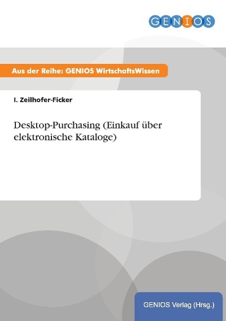 Desktop-Purchasing (Einkauf ueber elektronische Kataloge) - Zeilhofer-Ficker, I.