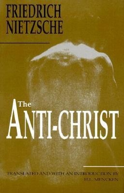 The Anti-Christ - Nietzsche, Friedrich Wilhelm