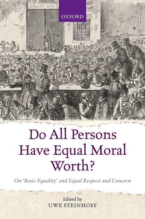 Do All Persons Have Equal Moral Worth?: On  Basic Equality  and Equal Respect and Concern - Steinhoff, Uwe