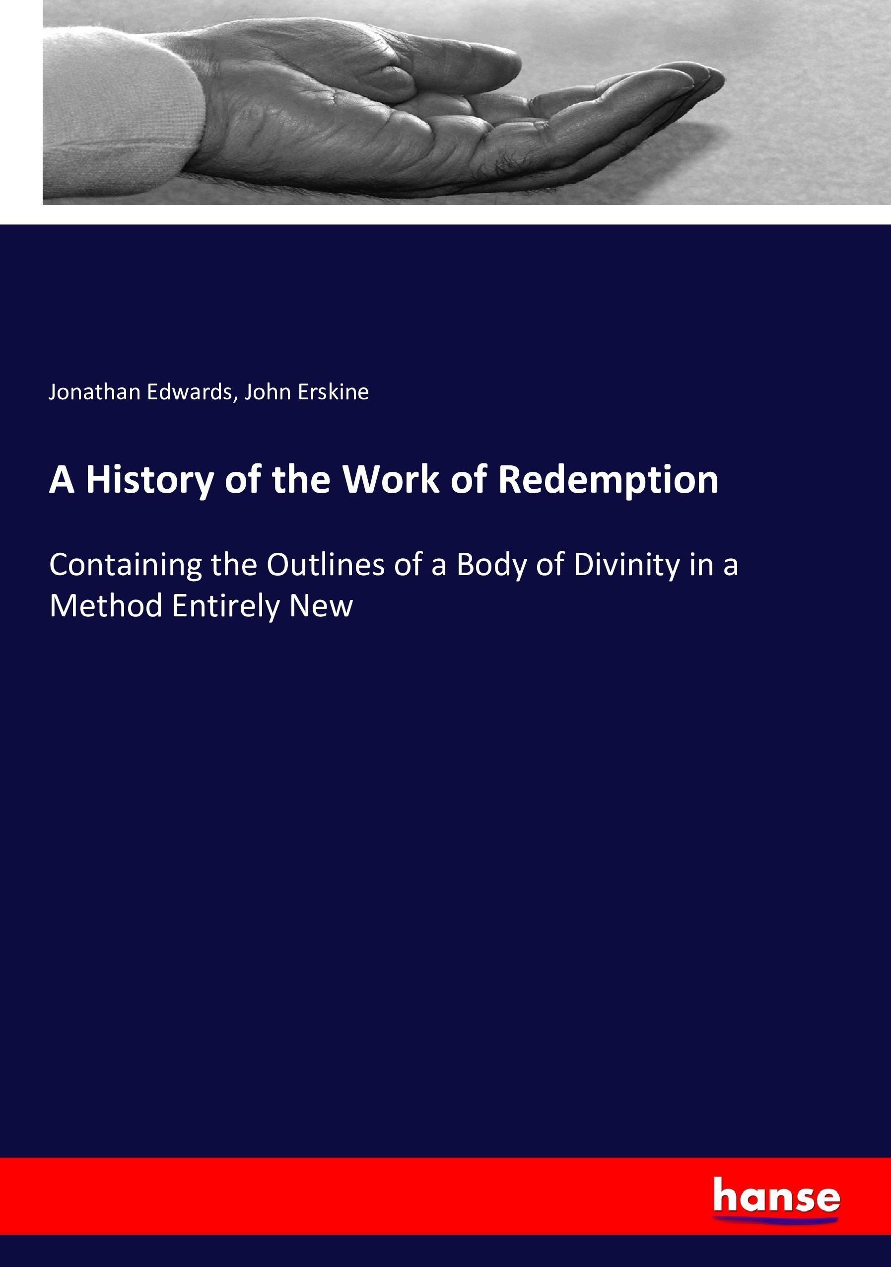 A History of the Work of Redemption - Edwards, Jonathan Erskine, John