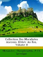 Collection Des Moralistes Anciens: Dédiée Au Roi, Volume 8 - Menander Theophrastus Levesque, P Ch