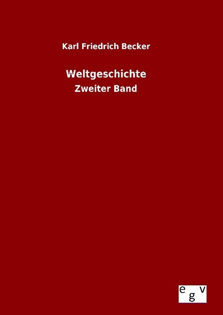 Weltgeschichte - Becker, Karl Fr.