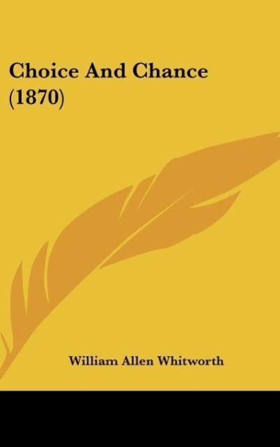 Choice And Chance (1870) - Whitworth, William Allen