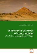 A Reference Grammar of Kunuz Nubian - Ahmed Sokarno Abdel-Hafiz