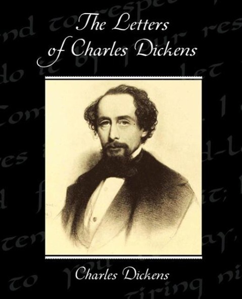 The Letters of Charles Dickens - Dickens, Charles