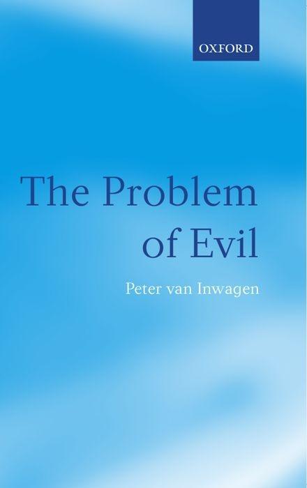 The Problem of Evil: The Gifford Lectures Delivered in the University of St. Andrews in 2003 - Inwagen, Peter Van