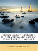Beitraege Zur Ethnographie Und Sprachenkunde Amerika s Zumal Brasiliens - Von Martius, Karl Friedrich Philipp