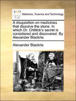 Blackrie, A: Disquisition on medicines that dissolve the sto - Blackrie, Alexander