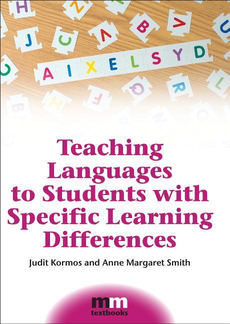 Teaching Languages to Students with Specific Learning Differences - Kormos, Judit Smith, Anne Margaret