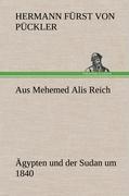 Aus Mehemed Alis Reich - Pueckler-Muskau, Hermann Fuerst von