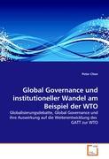 Global Governance und institutioneller Wandel am Beispiel der WTO - Peter Chen