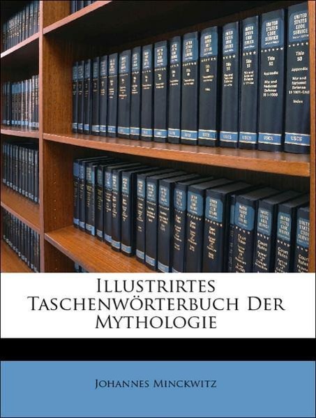 Illustrirtes Taschenwoerterbuch Der Mythologie - Minckwitz, Johannes