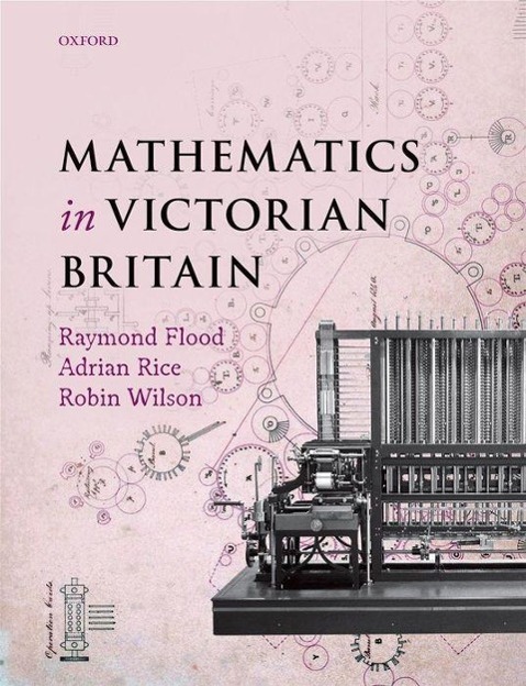 Mathematics in Victorian Britain - Flood, Raymond Rice, Adrian Wilson, Robin