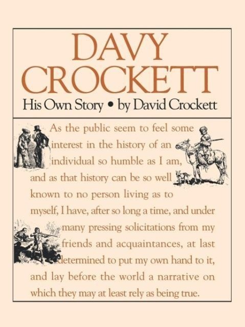 Davy Crockett: His Own Story: A Narrative of the Life of David Crockett - Crockett, David
