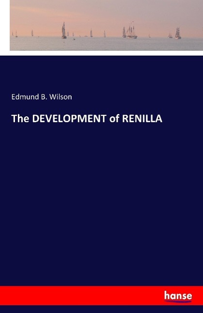 The DEVELOPMENT of RENILLA - Wilson, Edmund B.