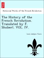 Thiers, L: History of the French Revolution. Translated by F - Thiers, Louis Adolphe