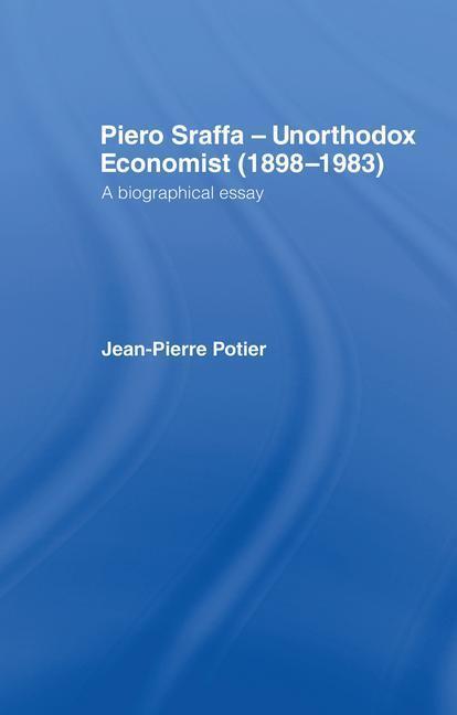 Piero Sraffa, Unorthodox Economist (1898-1983) - Jean-Pierre Potier (Université Lyon 2, France)