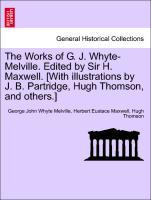 Melville, G: Works of G. J. Whyte-Melville. Edited by Sir H. - Melville, George John Whyte Maxwell, Herbert Eustace Thomson, Hugh
