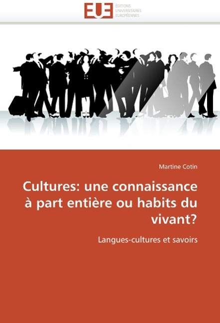 Cultures: une connaissance à part entière ou habits du vivant? - Martine Cotin