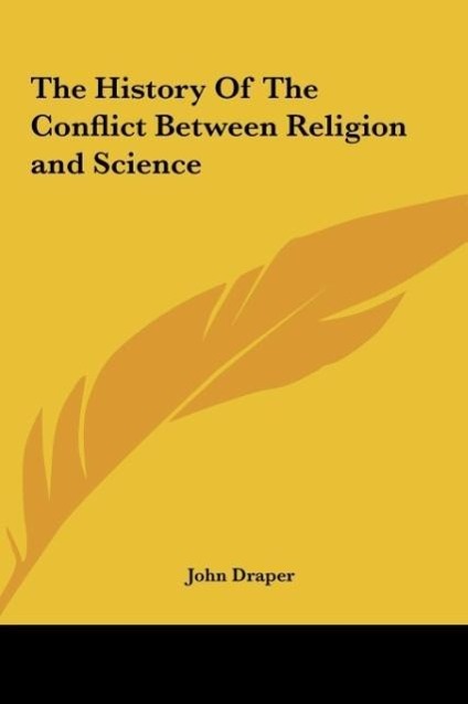 The History Of The Conflict Between Religion and Science - Draper, John