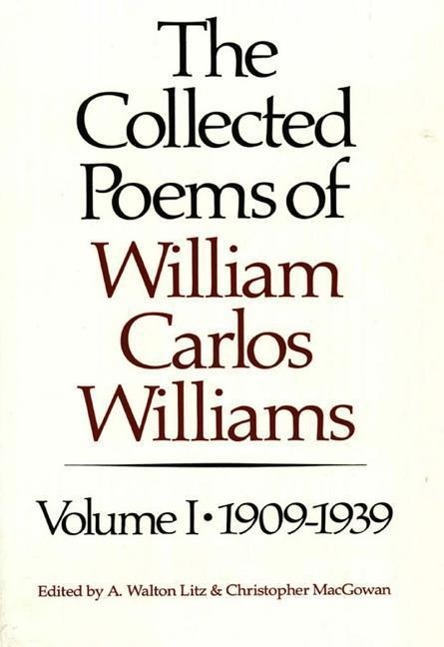 The Collected Poems of William Carlos Williams: 1909-1939 - Williams, William Carlos Macgowan, Christopher