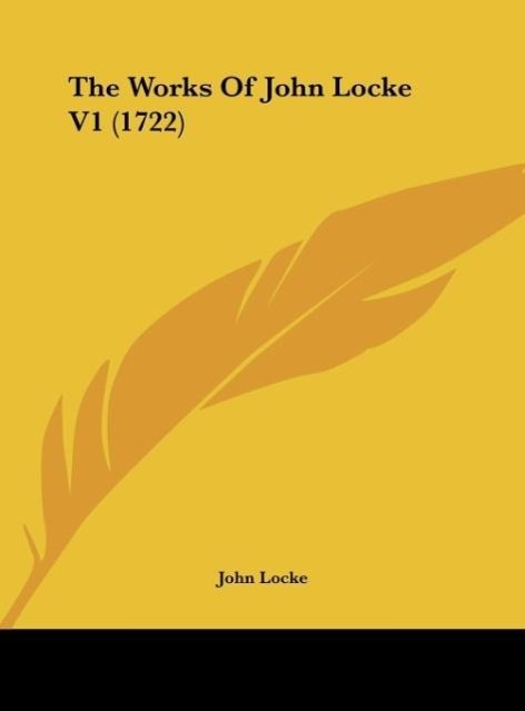 The Works Of John Locke V1 (1722) - Locke, John