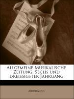 Allgemeine Musikalische Zeitung, Sechs und dreissigster Jahrgang - Anonymous