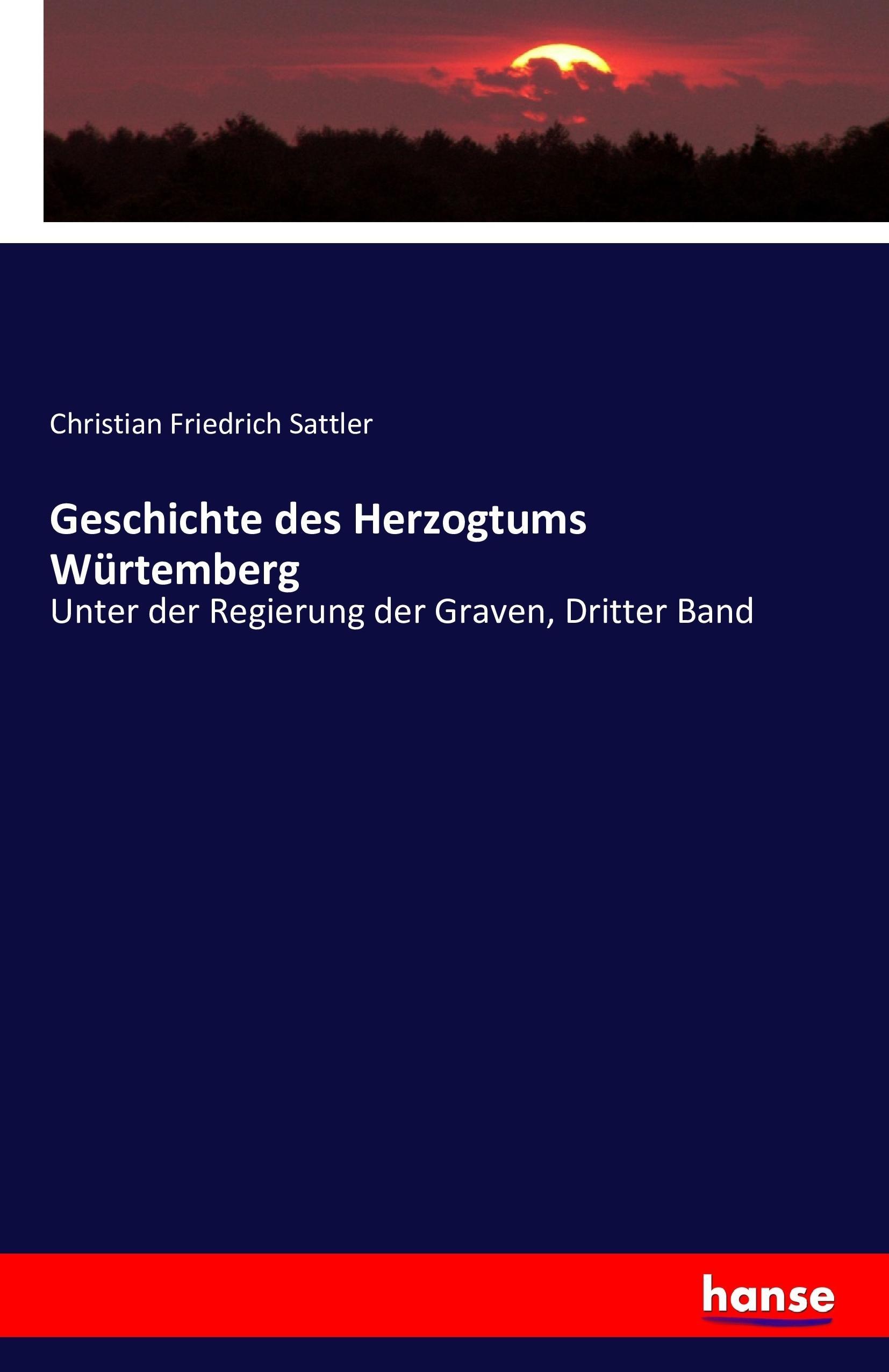 Geschichte des Herzogtums Wuertemberg - Sattler, Christian Friedrich