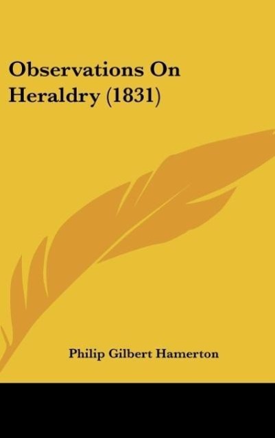 Observations On Heraldry (1831) - Hamerton, Philip Gilbert