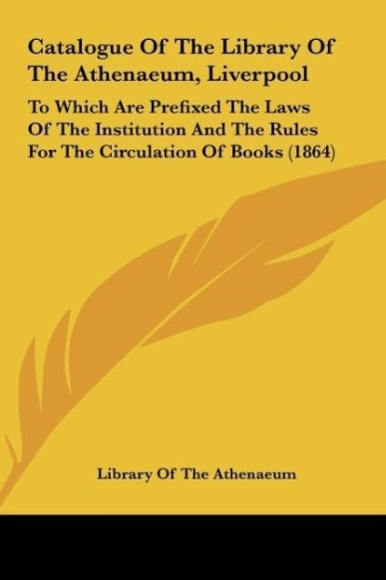 Catalogue Of The Library Of The Athenaeum, Liverpool - Library Of The Athenaeum