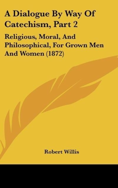 A Dialogue By Way Of Catechism, Part 2 - Willis, Robert