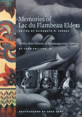 Memories of Lac du Flambeau Elders - Tornes, Elizabeth M.