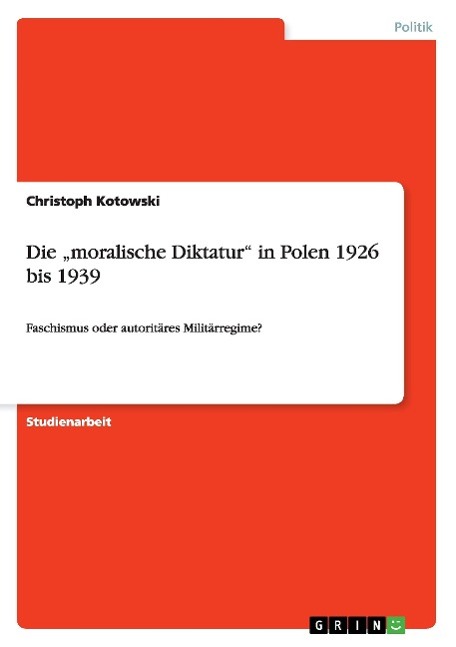 Die  moralische Diktatur  in Polen 1926 bis 1939 - Kotowski, Christoph