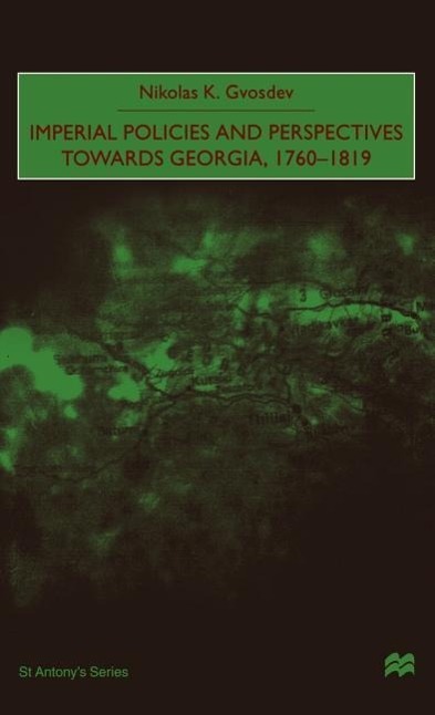 Imperial Policies and Perspectives Towards Georgia, 1760-1819 - NA NA