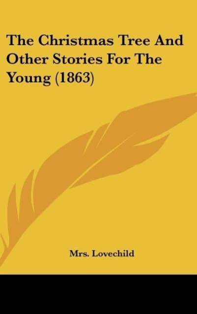 The Christmas Tree And Other Stories For The Young (1863) - Lovechild