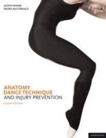 Anatomy, Dance Technique and Injury Prevention - Howse, Justin McCormack, Moira