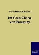 Im Gran Chaco von Paraguay - Emmerich, Ferdinand