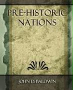 Pre-Historic Nations - 1873 - John D. Baldwin, D. Baldwin John D. Baldwin