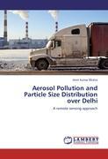 Aerosol Pollution and Particle Size Distribution over Delhi - Amit Kumar Mishra