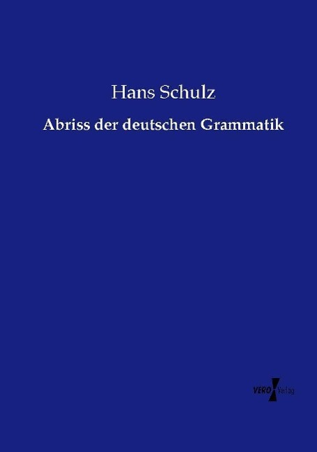 Abriss der deutschen Grammatik - Schulz, Hans
