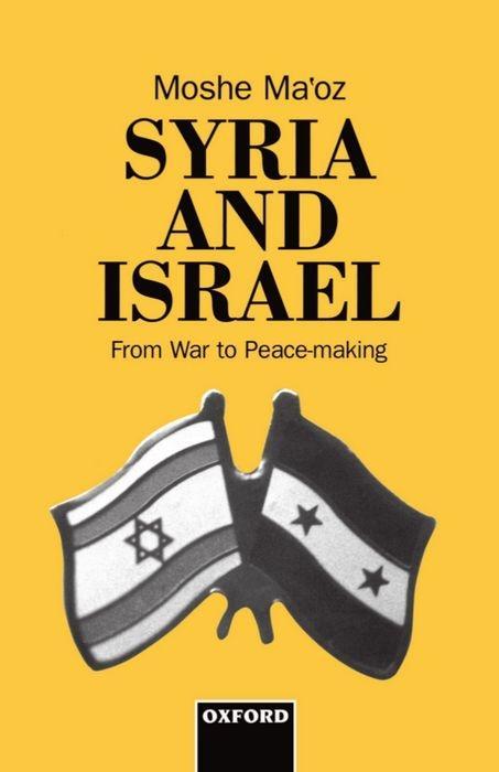 Syria and Israel: From War to Peacemaking - Ma Oz, Moshe