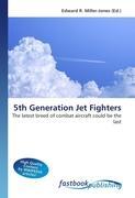 5th Generation Jet Fighters - Miller-Jones, Edward R.
