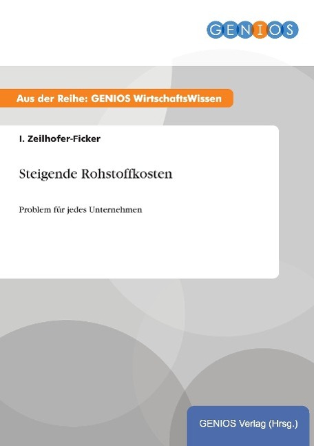 Steigende Rohstoffkosten - Zeilhofer-Ficker, I.
